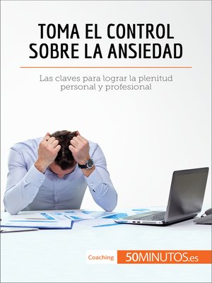 cover image of Toma el control sobre la ansiedad